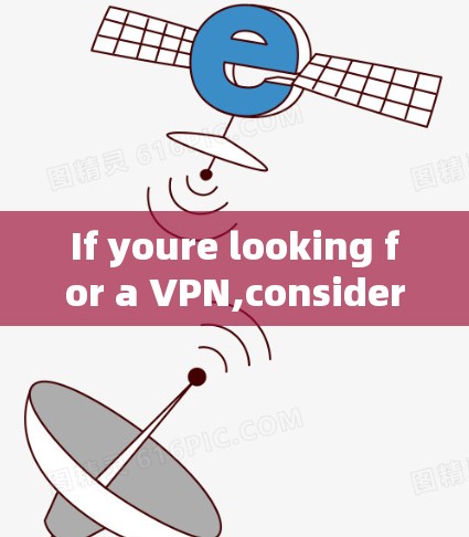 If youre looking for a VPN,consider these general tips: If youre looking for a VPN,consider these general tips: