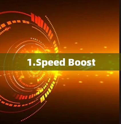 1.Speed Boost 1.Speed Boost