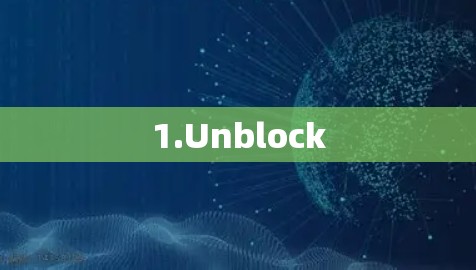 1.Unblock