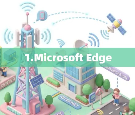 1.Microsoft Edge 1.Microsoft Edge