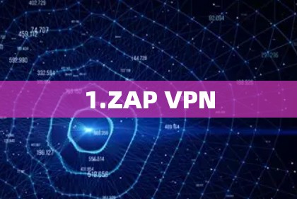 1.ZAP VPN 1.ZAP VPN