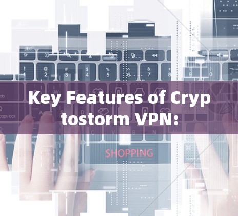 Key Features of Cryptostorm VPN: