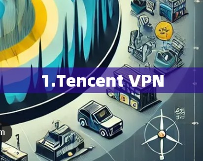 1.Tencent VPN