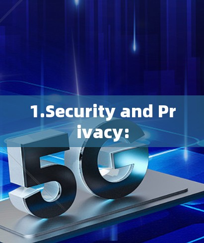 1.Security and Privacy: