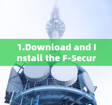 1.Download and Install the F-Secure VPN App: