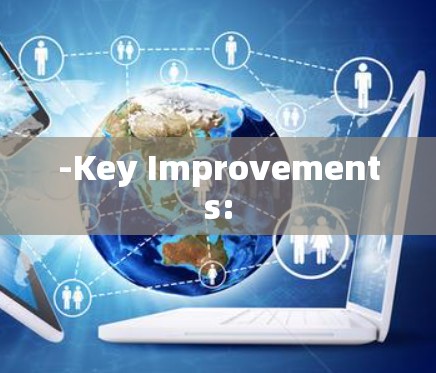 -Key Improvements:
